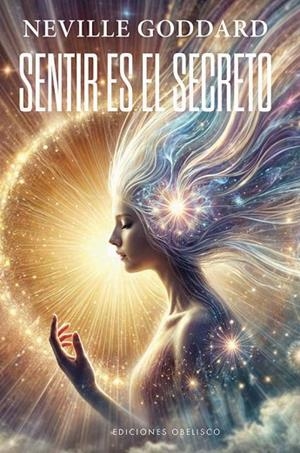 Sentir es el secreto | 9788411722551 | Goddard, Neville | Librería Castillón - Comprar libros online Aragón, Barbastro
