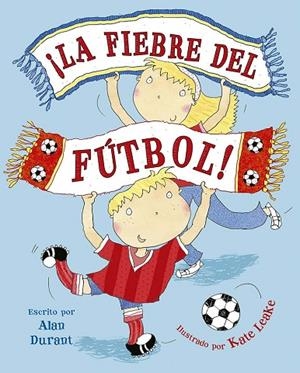¡La fiebre del fútbol! | 9788491457848 | Durant, Alan | Librería Castillón - Comprar libros online Aragón, Barbastro