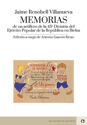 MEMORIAS DE UN ARTILLERO DE LA 43ª DIVISIÓN DEL EJERCITO POPULAR DE LA REPÚBLICA DE BIELSA | 9788418973628 | Renobell Villanueva, Jaime/ Gascón Ricao, Antonio | Librería Castillón - Comprar libros online Aragón, Barbastro