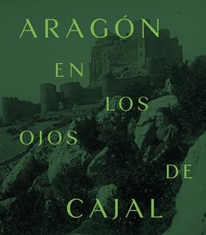 Aragón en los ojos de Cajal | 9788413409788 | Boisset, Francisco/Hernández Latas, José Antonio/Ibáñez, Stella/Martínez Murillo, José María/Serrano | Librería Castillón - Comprar libros online Aragón, Barbastro