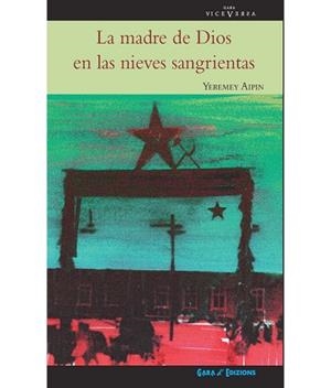 LA MADRE DE DIOS EN LAS NIEVES SANGRIENTAS | 9788480944168 | AIPIN, YEREMEY | Librería Castillón - Comprar libros online Aragón, Barbastro