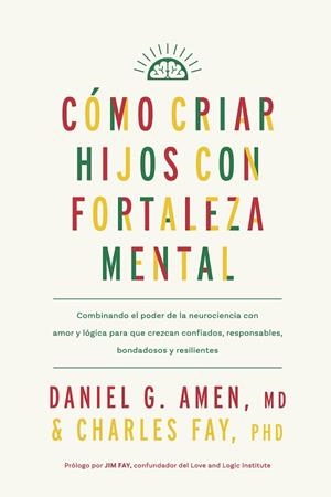 Cómo criar hijos con fortaleza mental | 9788410121171 | Amen, Daniel G./Fay, Charles | Librería Castillón - Comprar libros online Aragón, Barbastro