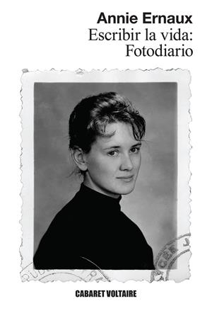 Escribir la vida: Fotodiario | 9788419047540 | Ernaux, Annie | Librería Castillón - Comprar libros online Aragón, Barbastro