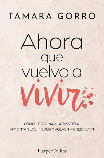 Ahora que vuelvo a vivir | 9788410642447 | Gorro, Tamara | Librería Castillón - Comprar libros online Aragón, Barbastro