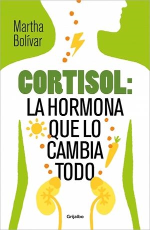 Cortisol: la hormona que lo cambia todo | 9788425370618 | Bolívar, Martha | Librería Castillón - Comprar libros online Aragón, Barbastro
