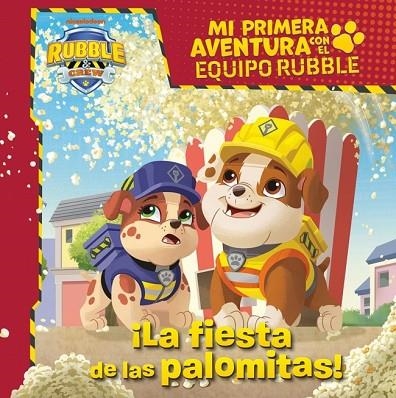 Mi primera aventura con el Equipo Rubble | Paw Patrol - La fiesta de las palomitas | 9788448870942 | Nickelodeon | Librería Castillón - Comprar libros online Aragón, Barbastro