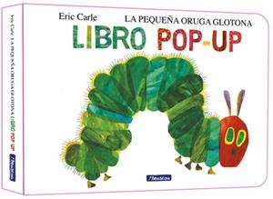 La pequeña oruga glotona. El libro pop-up (Colección Eric Carle) | 9788448869618 | Carle, Eric | Librería Castillón - Comprar libros online Aragón, Barbastro