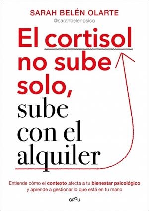 El cortisol no sube solo, sube con el alquiler | 9788410396135 | Olarte, Sarah Belén | Librería Castillón - Comprar libros online Aragón, Barbastro