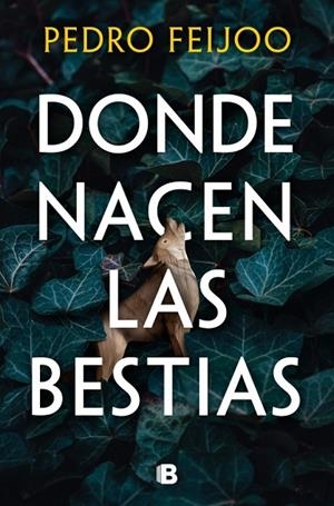 Donde nacen las bestias | 9788466682152 | Feijoo, Pedro | Librería Castillón - Comprar libros online Aragón, Barbastro