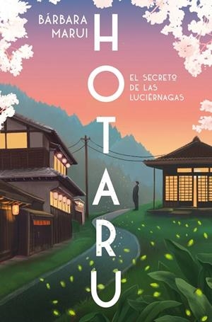 Hotaru. El secreto de las luciérnagas | 9788401037184 | Marui, Bárbara | Librería Castillón - Comprar libros online Aragón, Barbastro