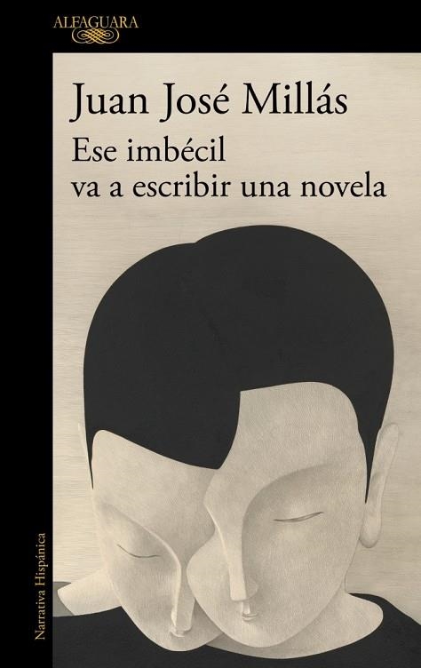 Ese imbécil va a escribir una novela | 9788410496873 | Millás, Juan José | Librería Castillón - Comprar libros online Aragón, Barbastro