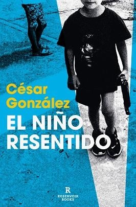 El niño resentido | 9788410352155 | González, César | Librería Castillón - Comprar libros online Aragón, Barbastro