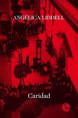 Caridad | 9788418782503 | Liddell, Angélica | Librería Castillón - Comprar libros online Aragón, Barbastro
