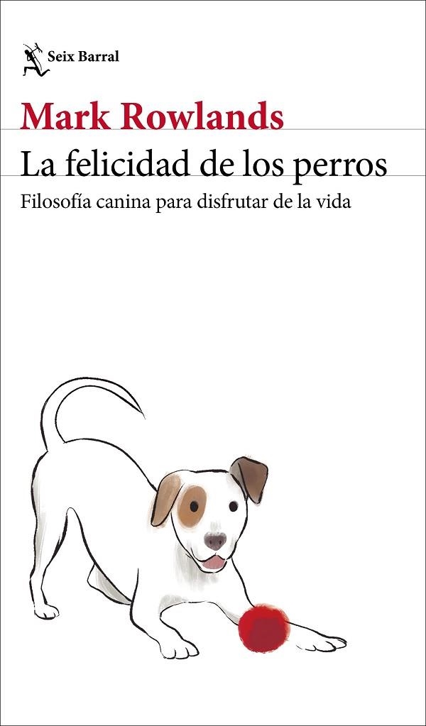 La felicidad de los perros | 9788432244872 | Rowlands, Mark | Librería Castillón - Comprar libros online Aragón, Barbastro