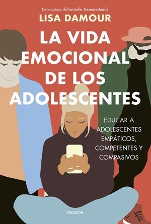 La vida emocional de los adolescentes | 9788449343865 | Damour, Lisa | Librería Castillón - Comprar libros online Aragón, Barbastro