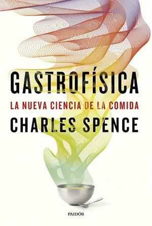 Gastrofísica | 9788449343957 | Spence, Charles | Librería Castillón - Comprar libros online Aragón, Barbastro
