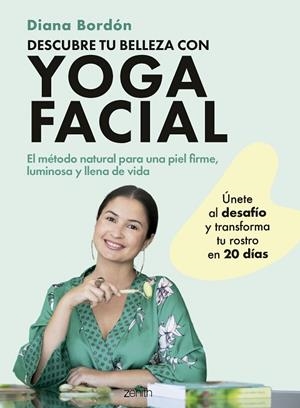 Descubre tu belleza con yoga facial | 9788408301066 | Bordón, Diana | Librería Castillón - Comprar libros online Aragón, Barbastro