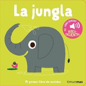 La jungla. Mi primer libro de sonidos | 9788408293927 | Billet, Marion | Librería Castillón - Comprar libros online Aragón, Barbastro