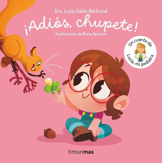 ¡Adiós, chupete! Un cuento de Lucía, mi pediatra | 9788408302377 | Galán Bertrand, Lucía | Librería Castillón - Comprar libros online Aragón, Barbastro