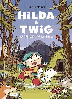 Hilda & Twig. Hilda y Twig se refugian de la lluvia | 9788408294344 | Pearson, Luke | Librería Castillón - Comprar libros online Aragón, Barbastro