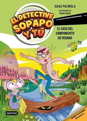 El detective Sopapo y tú 3. El caso del campamento de verano | 9788408301233 | Palmiola, Isaac | Librería Castillón - Comprar libros online Aragón, Barbastro
