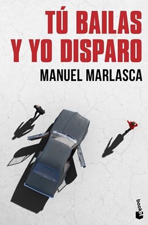 Tú bailas y yo disparo | 9788423367610 | Marlasca, Manuel | Librería Castillón - Comprar libros online Aragón, Barbastro