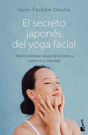 El secreto japonés del yoga facial | 9788411192552 | Forasté Onuma, Izumi | Librería Castillón - Comprar libros online Aragón, Barbastro