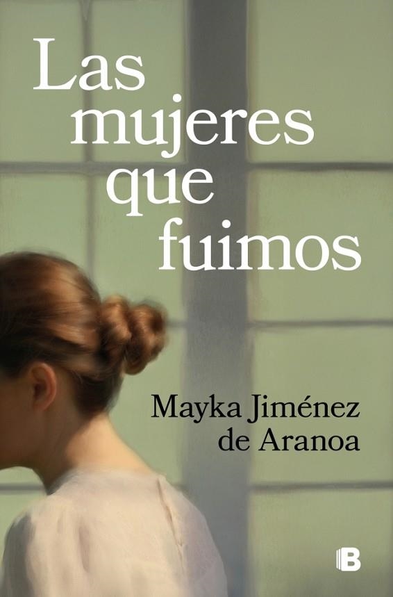 Las mujeres que fuimos | 9788466676519 | Jiménez de Aranoa, Mayka | Librería Castillón - Comprar libros online Aragón, Barbastro