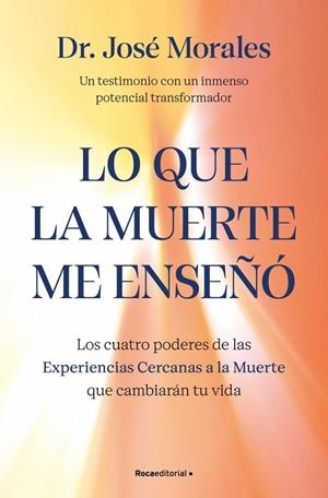 Lo que la muerte me enseñó. Los cuatro poderes de las ECM que sanarán tu vida | 9788410442450 | Morales del Río, Dr. José | Librería Castillón - Comprar libros online Aragón, Barbastro