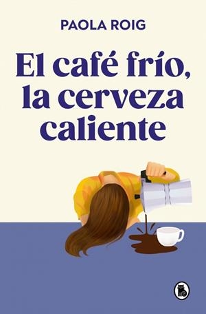 El café frío, la cerveza caliente | 9788402430267 | Roig, Paola | Librería Castillón - Comprar libros online Aragón, Barbastro