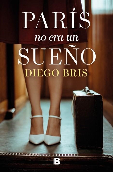París no era un sueño | 9788466681643 | Bris, Diego | Librería Castillón - Comprar libros online Aragón, Barbastro