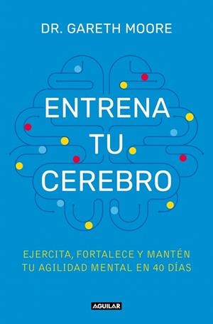 Entrena tu cerebro | 9788403525085 | Moore, Dr. Gareth | Librería Castillón - Comprar libros online Aragón, Barbastro