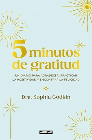 5 minutos de gratitud | 9788403525399 | Godkin, Sophia | Librería Castillón - Comprar libros online Aragón, Barbastro