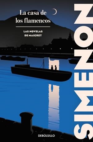 La casa de los flamencos (Las novelas de Maigret) | 9788466380942 | Simenon, Georges | Librería Castillón - Comprar libros online Aragón, Barbastro