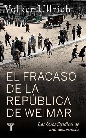El fracaso de la república de Weimar | 9788430627431 | Ullrich, Volker | Librería Castillón - Comprar libros online Aragón, Barbastro