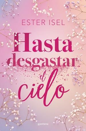 Hasta desgastar el cielo | 9788410396142 | Isel, Ester | Librería Castillón - Comprar libros online Aragón, Barbastro