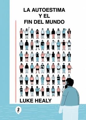 La autoestima y el fin del mundo | 9788419409843 | Healy, Luke | Librería Castillón - Comprar libros online Aragón, Barbastro