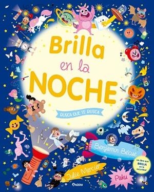 Busca que te busca. Brilla en la noche | 9791039560658 | Becue, Benjamine; Paku ; Mercier, Julie | Librería Castillón - Comprar libros online Aragón, Barbastro