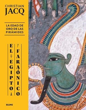 Egipto faraónico. Edad de oro de las pirámides | 9788410469051 | Jacq, Christian | Librería Castillón - Comprar libros online Aragón, Barbastro