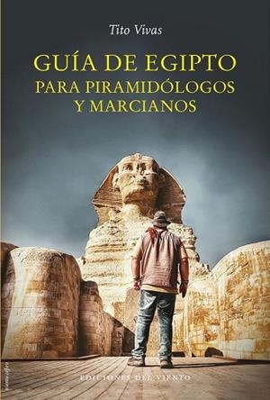 Guía de Egipto para piramidólogos y marcianos | 9788418227578 | Vivas, Tito | Librería Castillón - Comprar libros online Aragón, Barbastro