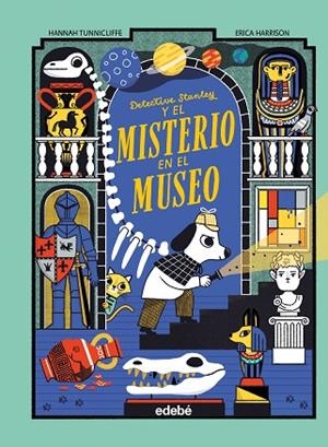 DETECTIVE STANLEY Y EL MISTERIO EN EL MUSEO | 9788468374086 | Tunnicliffe, Hannah | Librería Castillón - Comprar libros online Aragón, Barbastro