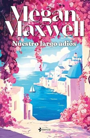 NUESTRO LARGO ADIOS | 9788408305835 | MEGAN MAXWELL | Librería Castillón - Comprar libros online Aragón, Barbastro