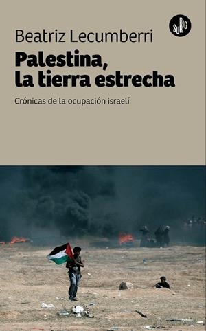 Palestina, la tierra estrecha | 9788412909784 | Lecumberri, Beatriz | Librería Castillón - Comprar libros online Aragón, Barbastro