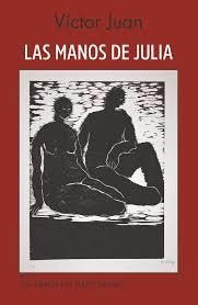LAS MANOS DE JULIA | 9788412722192 | JUAN BORROY, VÍCTOR | Librería Castillón - Comprar libros online Aragón, Barbastro