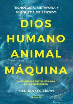 DIOS, HUMANO, ANIMAL, MÁQUINA | 9788410199330 | O´GIEBLYN, MEGHAN | Librería Castillón - Comprar libros online Aragón, Barbastro