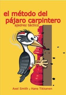 El método del pájaro carpintero | 9788412835991 | Smith, Axel ; Tikkanen, Hans | Librería Castillón - Comprar libros online Aragón, Barbastro