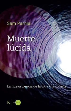 Muerte lúcida | 9788411213400 | Parnia, Sam | Librería Castillón - Comprar libros online Aragón, Barbastro