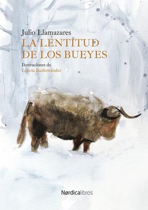 La lentitud de los bueyes | 9791387563073 | Llamazares, Julio | Librería Castillón - Comprar libros online Aragón, Barbastro