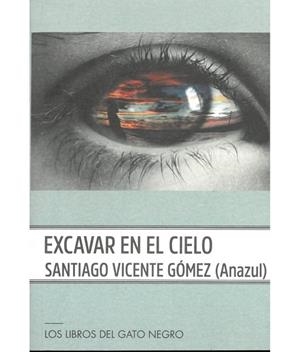 EXCAVAR EN EL CIELO | 9788412722178 | VICENTE GOMEZ, SANTIAGO (ANAZUL) | Librería Castillón - Comprar libros online Aragón, Barbastro