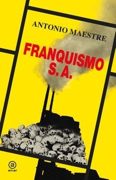 Franquismo S.A. | 9788446056904 | Maestre, Antonio | Librería Castillón - Comprar libros online Aragón, Barbastro